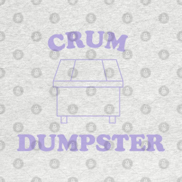 CRUM DUMPSTER by Matt's Wild Designs